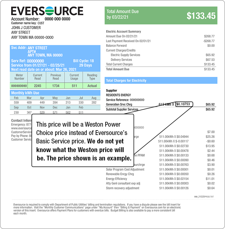 On page 2 of your Eversource bill, the generation service charge will be a Weston Power Choice price instead of Eversource's Basic Service price. We do not yet know what the Weston price will be.